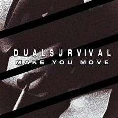 Dual Survival - Make You Move (free dl)