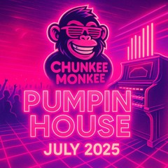 Chunkee Monkee pumping house July 2025