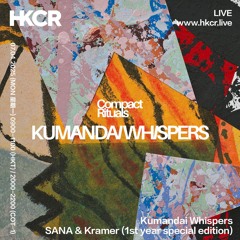 Kumandai Whispers w/ SANA & Kramer (1st year special edition) - 07/04/2025