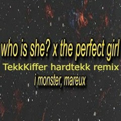 oh who is she x the perfect girl - ⸸ TEKKch666 HARDTEKK REMIX ⸸
