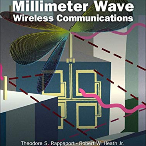 [DOWNLOAD] EBOOK 📖 Millimeter Wave Wireless Communications by  Theodore S. Rappaport