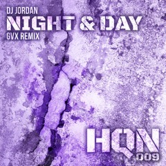 DJ Jordan - "Night & Day" (GVX Remix) HQN:009