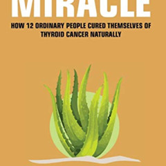 [VIEW] EPUB 📂 The Thyroid Cancer Miracle by  Ewan M Cameron [EBOOK EPUB KINDLE PDF]