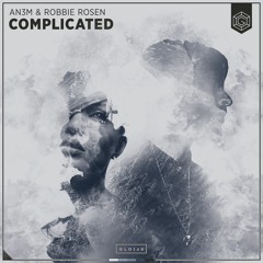 AN3M & Robbie Rosen - Complicated (Glow Records Release)