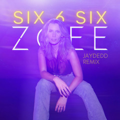 Zoee - SIX 6 SIX (Jaydedd remix)