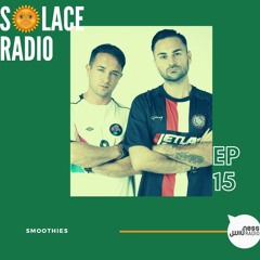 Solace Radio ep15 - Smoothies