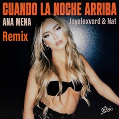 Ana Mena - Cuando La Noche Arriba (REMIX JAYALEXVARD & NAT)