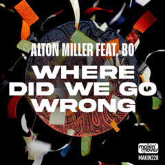 Alton Miller ft. Bo - Where Did We Go Wrong (Oscar Mbo Remix) Makin' Moves Records