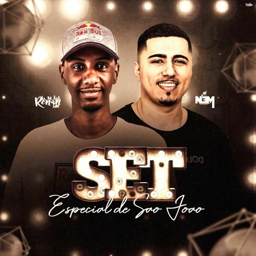 SET ESPECIAL DE SÃO JOÃO [ DJS RENAN SJM E NEM DO DICK ]