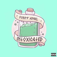 Sorryangel - INTOXICATED