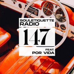 Souletiquette Radio Session 147 ft. Por Vida