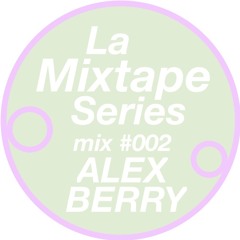 La Mixtape #002 - Alex Berry