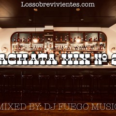 DJ FUEGO MUSIC BACHATA MIX # 27
