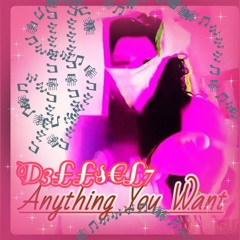 Anything You Want-✨🔥DellSell🔥✨ Prod. DellellMysic.mp3