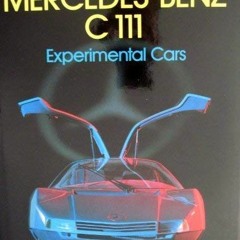 [READ] KINDLE 📘 Mercedes-Benz C 111: Experimental cars by  Paul Frere &  Julius Weit