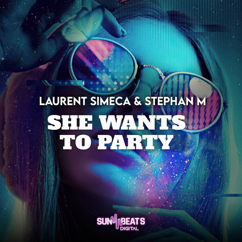 Laurent Simeca & Stephan M - She Wants To Party (Radio Edit)