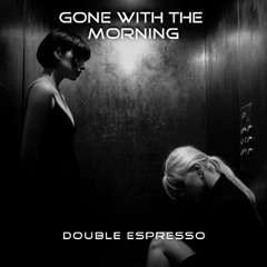Double Espresso - Gone with the morning
