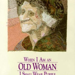 Get EBOOK 📁 When I Am an Old Woman I Shall Wear Purple by  Sandra Martz KINDLE PDF E