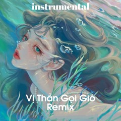 Vị Thần Gọi Gió [Remix] (Instrumental)