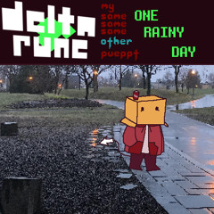 One Rainy Day ~ [deltarune my same same same  other pueppt] (for real this time)