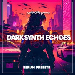 Darksynth Echoes For Serum