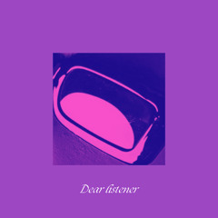 Dear listener
