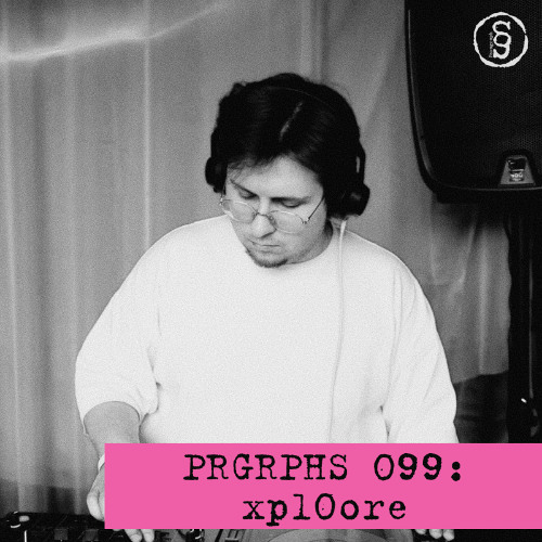 PRGRPHS 099: xpl0ore