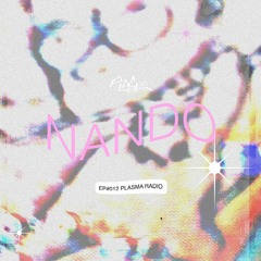 EP#012 🪱 Nando x Plasma Radio