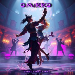 OMIKKO-Dance Dance Dance