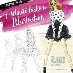 ~>Free Downl0ad Sketch and Go: 5-Minute Fashion Illustration: 500 Templates and Techniques for