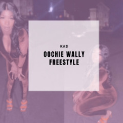 Oochie wally Freestyle | KAS