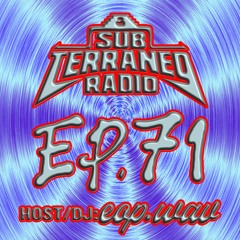 SubTerraneo Radio Ep.71