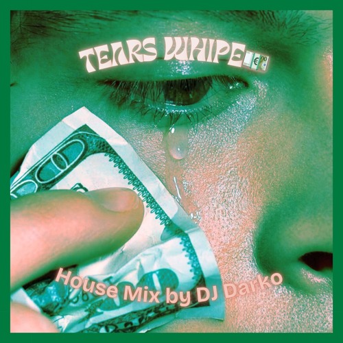 TEARS WHIPE💶 (House Mix by DJ Darko) (Lo-Fi House, Deep House, Afro House, House)