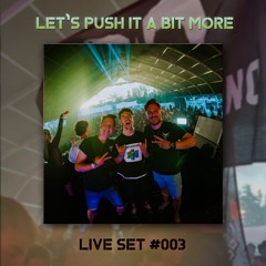 LET'S PUSH IT A BIT MORE [003]