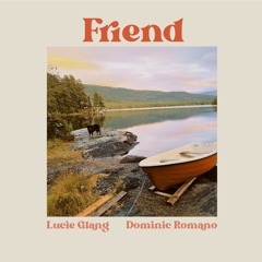 Friend (Lucie Glang & Dominic Romano)