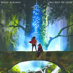 goud. & Rsaku - Fell Out Of Love