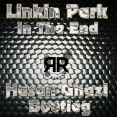 Linkin Park - In The End (Hasan Ghazi Bootleg) [FREE DOWNLOAD]