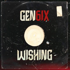 GEN6IX - WISHING