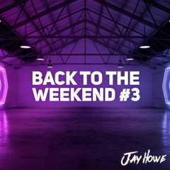 Back To The Weekend #3 - Jay Howe