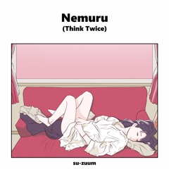 Nemuru(Think Twice)