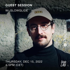 Slowglide - Guest Session @ Dublab.de - 15/12/2022