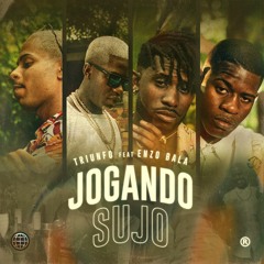 Jogando Sujo - Triunfo (feat.EnzoBalla)
