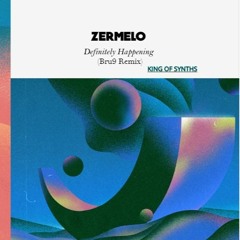 Zermelo - Definitively Happening (Bru9 Remix)