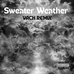 Sweater Weather (VACH Remix)