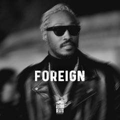 "Foreign" Future x Southside type beat