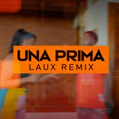 Una Prima - (LAUX Remix)