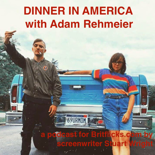 Dinner In America Streaming Stream Dinner In America with Adam Rehmeier by Britflicks Podcast