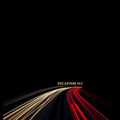 Escapism #13