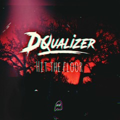 Dqualizer - Hit The Floor (Official Preview)