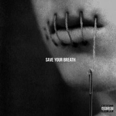 Save Your Breath (prod. Goldino Star)